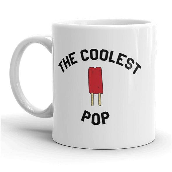 Coolest Pop Mug Funny Sarcastic Fathers Day Coffee Cup - 11oz