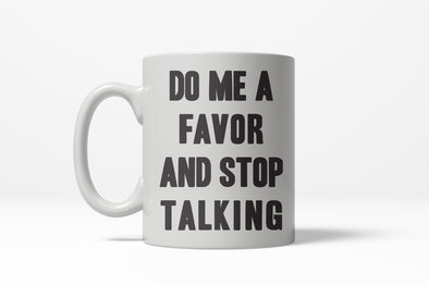 Do Me a Favor Stop Talking Funny Leave Me Alone Ceramic Coffee Drinking Mug - 11oz