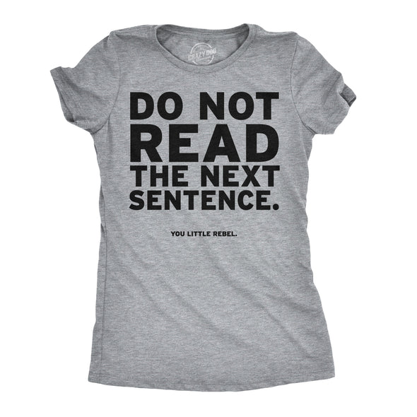 Women's Do Not Read The Next Sentence T Shirt Funny English Shirt For Women