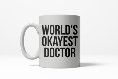 Worlds Okayest Doctor Funny Surgeon Career Ceramic Coffee Drinking Mug 11oz Cup