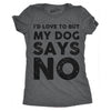 Womens Dog Says No Funny T Shirt for Mom Novelty Tee Sassy Dog Lovers Gift