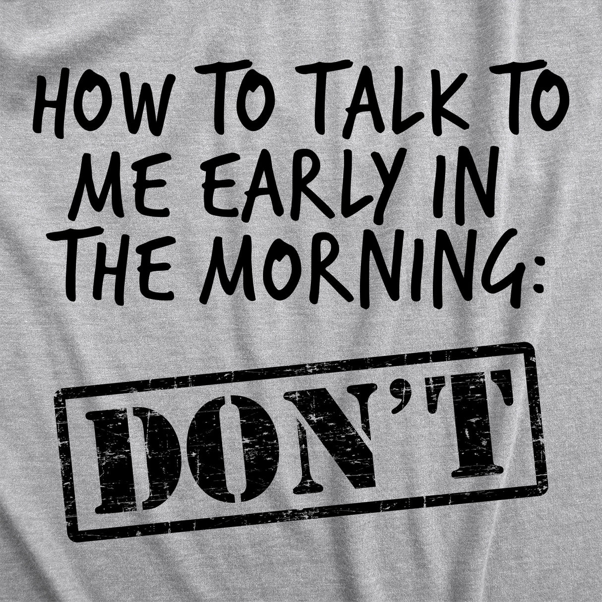 Womens How To Talk To Me Early In The Morning Don't Tshirt Funny Coffee AM Graphic Novelty Tee