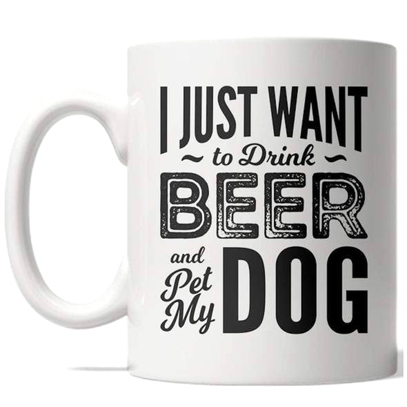 I Just Want To Drink Beer And Pet My Dog Mug Funny Puppy Coffee Cup - 11oz