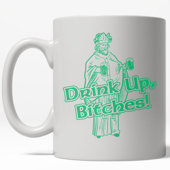 Drink Up B*tches! Funny St. Patrick's Day Coffee Drinking Ceramic Mug  - 11oz