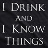 I Drink and I Know Things Men's Tshirt