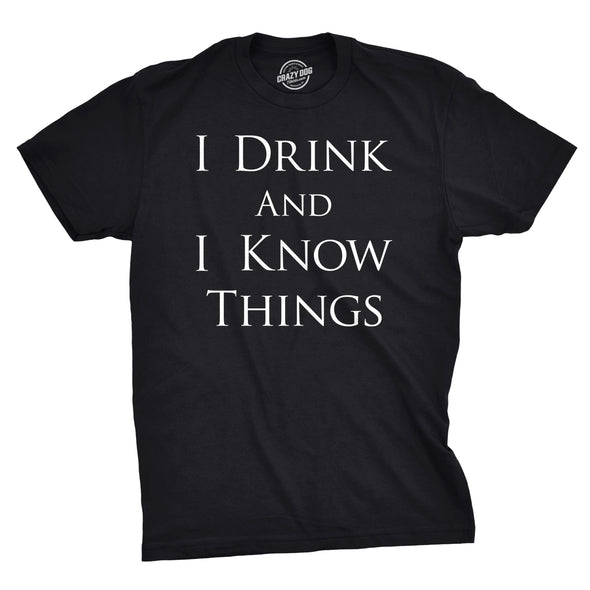 I Drink and I Know Things Men's Tshirt