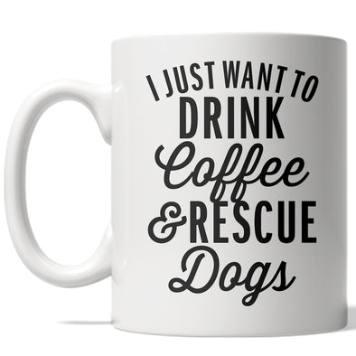 I Just Want To Drink Coffee And Rescue Dogs Mug Funny Puppy Coffee Cup - 11oz