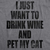 Womens I Just Want To Drink Wine and Pet My Cat Funny Cat Lover Graphic T shirt