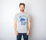 Don't Be A Dumb Bass Men's Tshirt