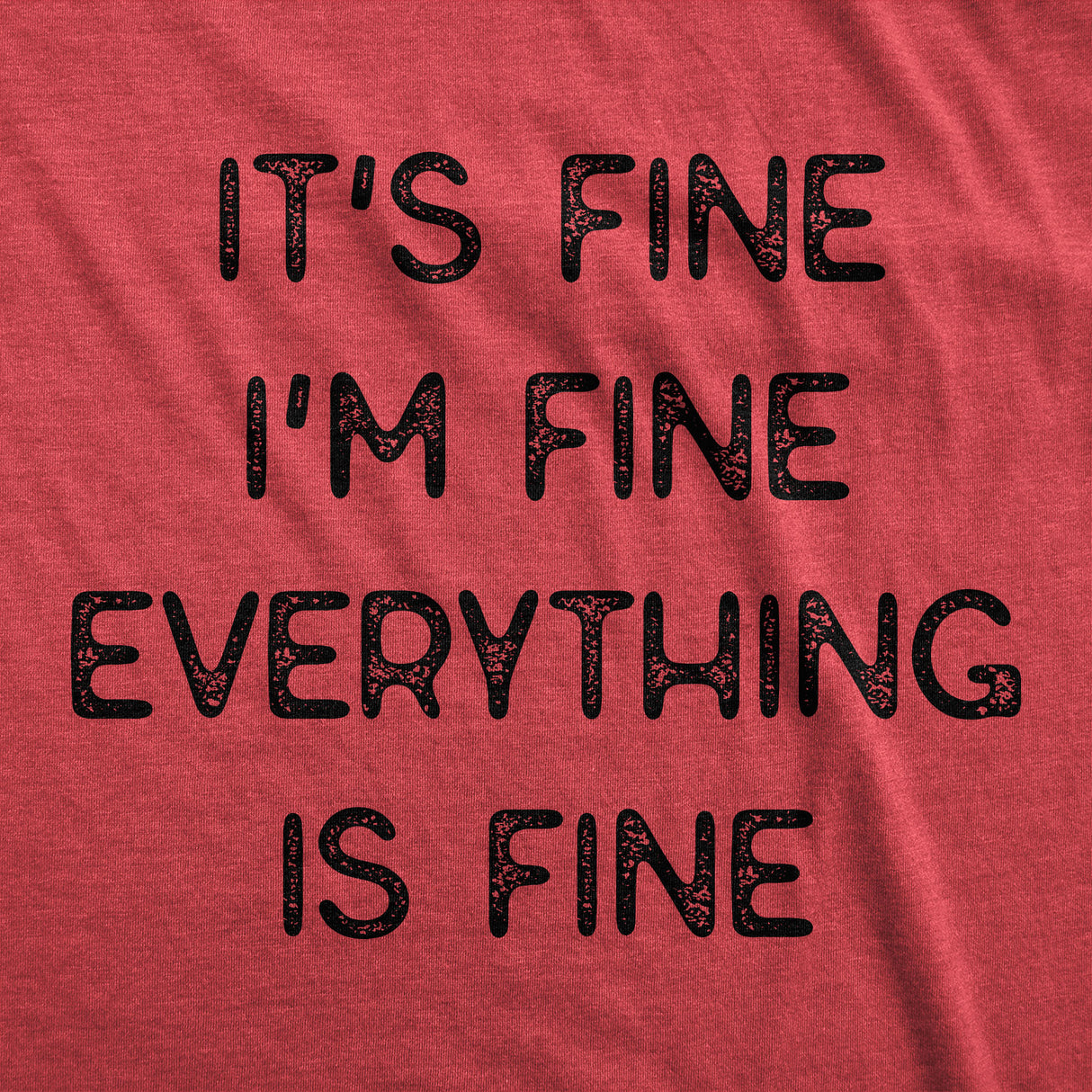 Everything Is Fine Men's Tshirt