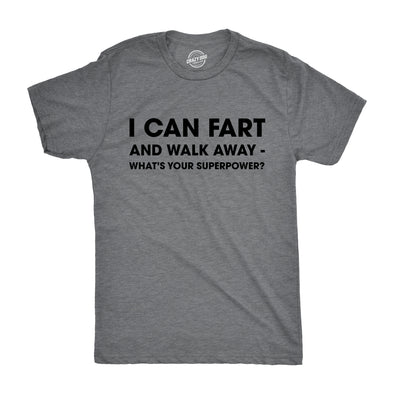 I Can Fart and Walk Away What’s Your Superpower Men's Tshirt
