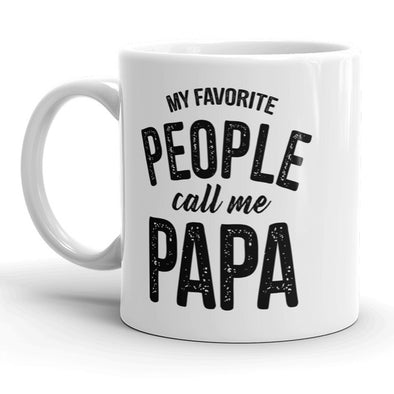 My Favorite People Call me Papa Mug Grandparent Coffee Cup - 11oz – Nerdy  Shirts