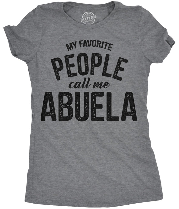 Womens My Favorite People Call Me Abuela Tshirt Funny Mothers Day Tee For Ladies