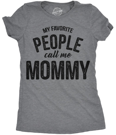 Womens My Favorite People Call Me Mommy Tshirt Funny Mothers Day Tee For Ladies