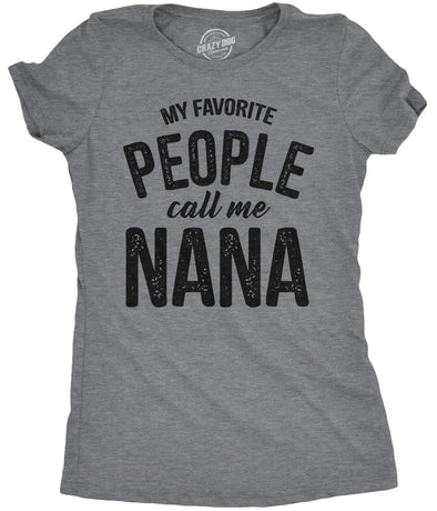Womens My Favorite People Call Me Nana T shirt Funny Mothers Day Grandma Gift