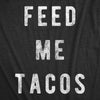 Feed Me Tacos Men's Tshirt