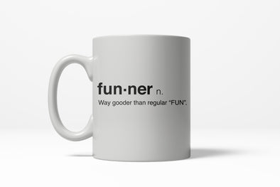 Funner Definition Funny Gooder Than Regular Fun Ceramic Coffee Drinking Mug 11oz Cup
