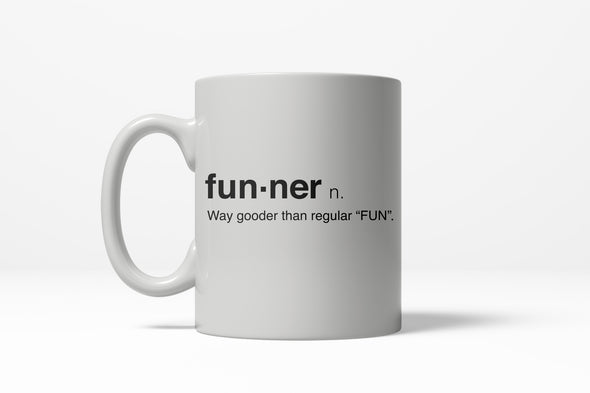 Funner Definition Funny Gooder Than Regular Fun Ceramic Coffee Drinking Mug 11oz Cup