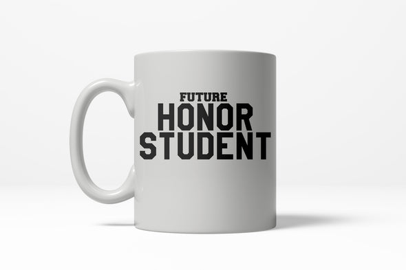 Future Honor Student Funny College High School Ceramic Coffee Drinking Mug 11oz Cup