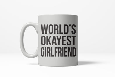 Worlds Okayest Girlfriend Funny Dating Relationship Ceramic Coffee Drinking Mug 11oz Cup