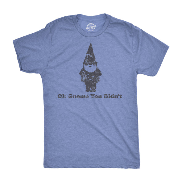 Oh Gnome You Didn't Men's Tshirt