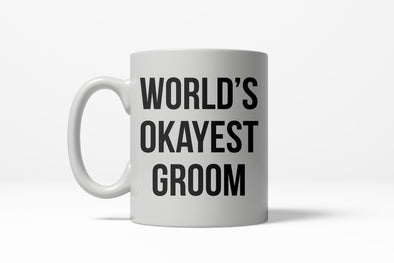 Worlds Okayest Groom Funny Fiance Wedding Ceramic Coffee Drinking Mug 11oz Cup