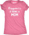 Womens Happiness Is Being a Mom Tshirt Funny Mothers Day Family Tee