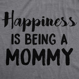 Womens Happiness Is Being a Mommy Funny Family T shirt For Moms