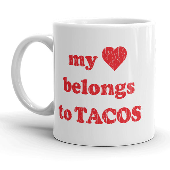 My Heart Belongs To Tacos Mug Funny Cinco De Mayo Coffee Cup - 11oz