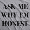 Ask Me Why I'm Honest Men's Tshirt