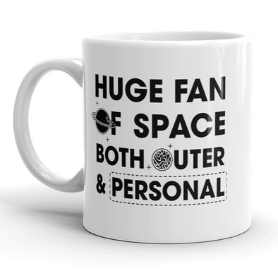Huge Fan Of Space Both Personal and Outer Funny Coffee Mug - 11oz