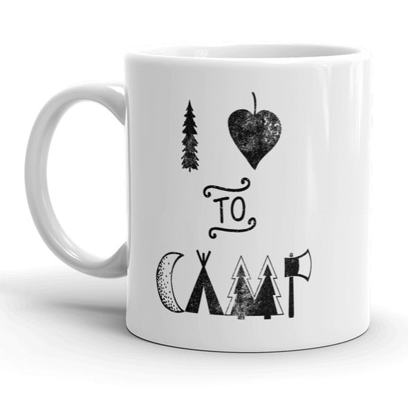 I Love To Camp Mug Funny Outdoors Coffee Cup - 11oz