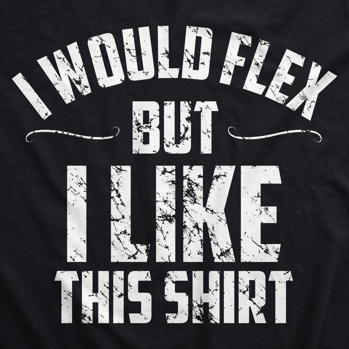 I Would Flex But I Like This Shirt Men's Tshirt