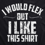 I Would Flex But I Like This Shirt Men's Tshirt