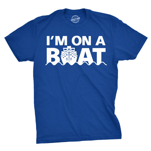 I'm On A Boat Men's Tshirt