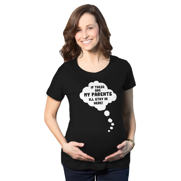 Maternity If These Are My Parents I'll Stay In Here T Shirt Funny Pregnancy Tee