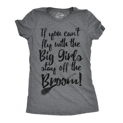 Womens If You Cant Fly With The Big Girls Stay Off The Broom Funny Witch TShirt