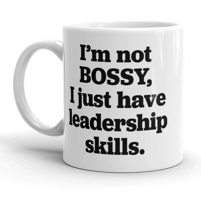Im Not Bossy I Just Have Leadership Skills Mug Funny Coffee Cup - 11oz