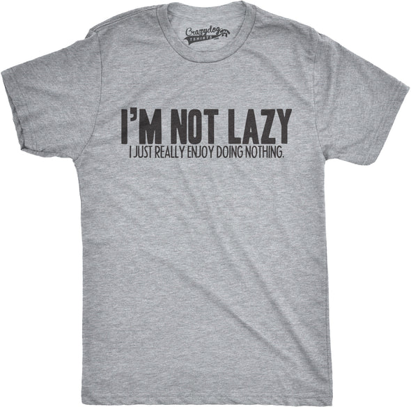I'm Not Lazy I Just Enjoy Doing Nothing T-Shirt Men's Tshirt