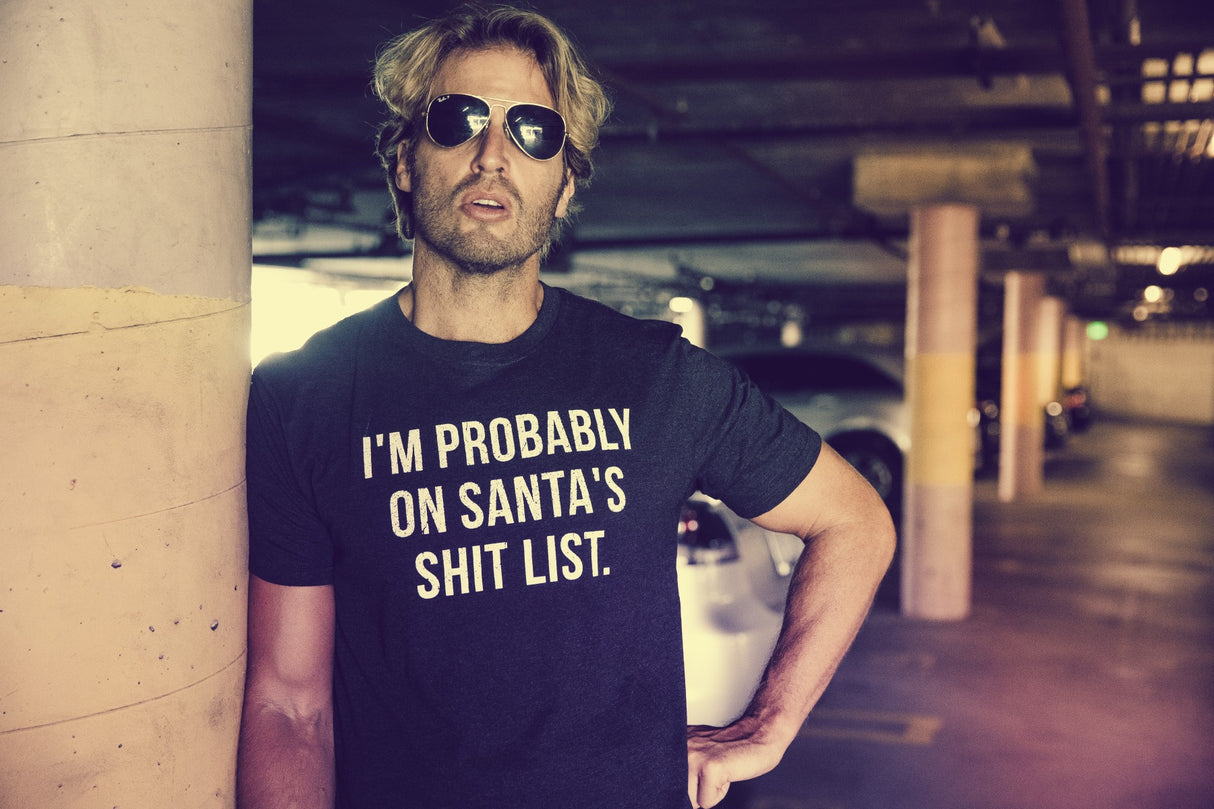 I'm Probably On Santa's Shit List Men's Tshirt