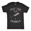 Mens Just The Tip I Promise T shirt Funny Sarcastic Graphic Halloween Top Cool