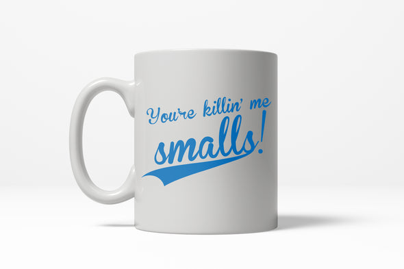 You're Killin' Me Smalls Funny Vintage Movie Ceramic Coffee Drinking Mug  - 11oz