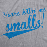 Womens Youre Killing Me Smalls T shirt Funny Baseball Shirt Cool Novelty Tees