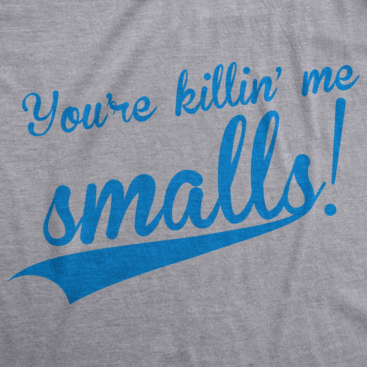 You're Killing Me Smalls Men's Tshirt