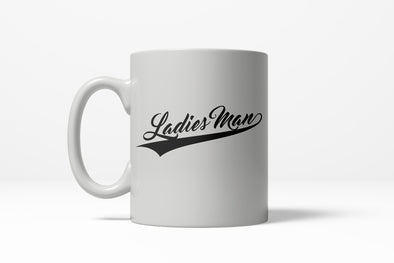 Ladies Man Funny Flirting Dating Relationship Manly Ceramic Coffee Drinking Mug 11oz Cup