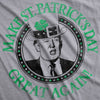 Womens Make Saint Patricks Day Great Again Funny Trump St Patty Irish T Shirt