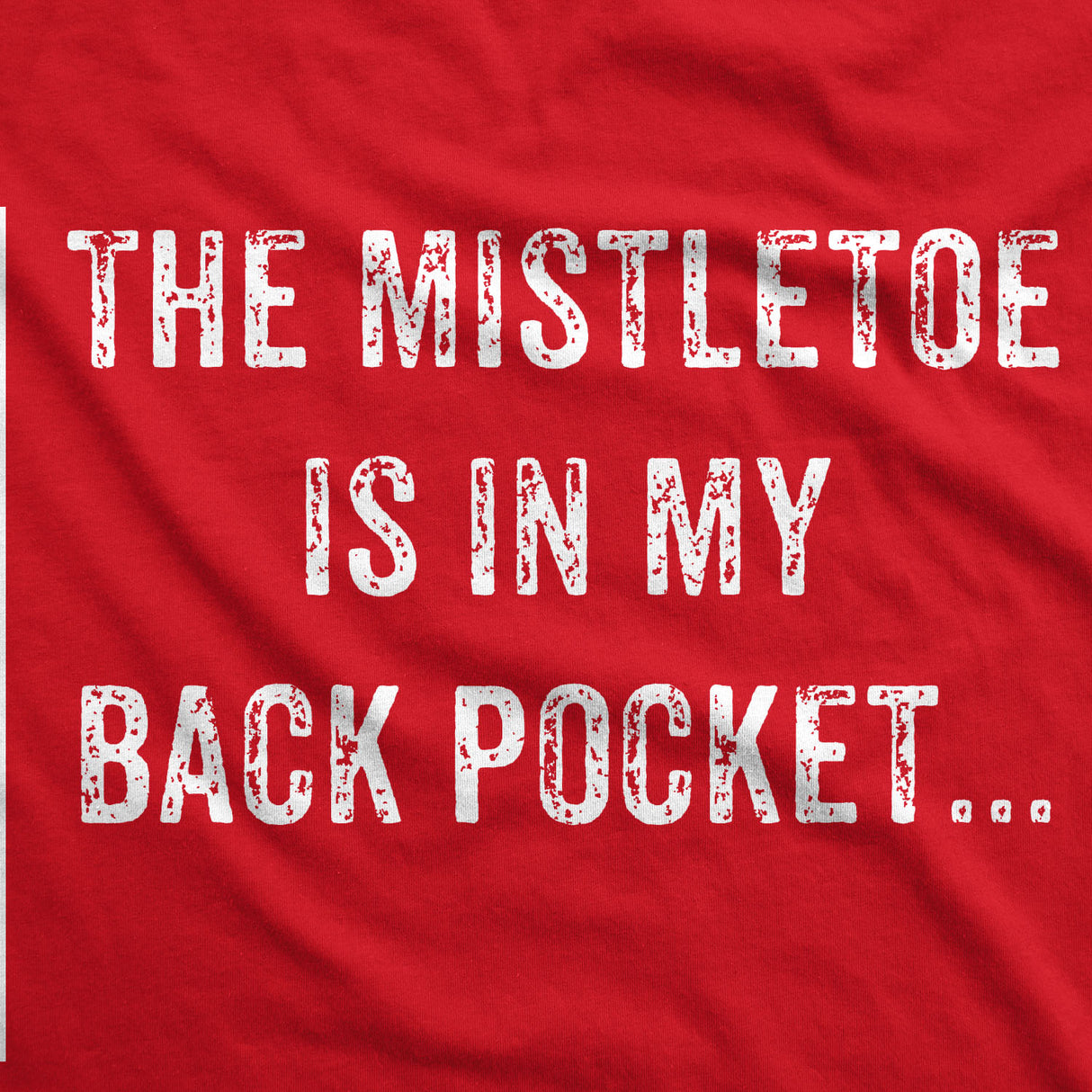 Mistletoe In the Back Pocket Men's Tshirt