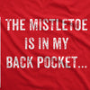 Mistletoe In the Back Pocket Men's Tshirt