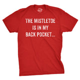 Mistletoe In the Back Pocket Men's Tshirt