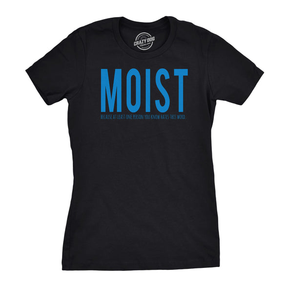 Womens Moist Because Someone Hates This Word Funny T shirt for Ladies